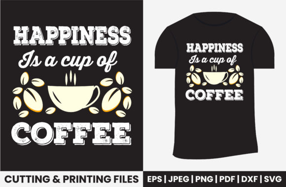 Happiness Is a Cup of Coffee Tshirt